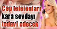 Cep telefonları kara sevdayı tedavi edecek