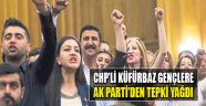 CHP’li Küfürbaz Gençlere AK Parti’den Tepki Yağdı