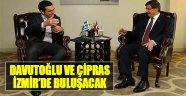 Davutoğlu ve Çipras İzmir'de Buluşacak