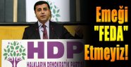 Demirtaş: 40 yıllık emeğimizi Tayyip Bey'e feda etmeyiz