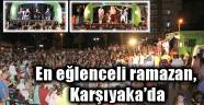  EN EĞLENCELİ RAMAZAN, KARŞIYAKA'DA