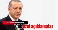 Erdoğan'dan çok özel açıklamalar