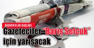 Gazeteciler “Barış Selçuk” için yarışacak