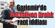 Gaziemir’de 150 milyon liralık rant iddiası