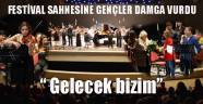 GENÇLER FESTİVAL SAHNESİNİ FETETTİ