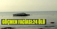 Göçmen Faciası: 24 Ölü