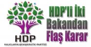 HDP'li iki bakandan flaş karar!