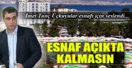 İmet Tunç: "Esnaf Açıkta Kalmasın"