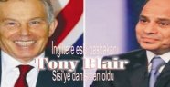 İngiltere eski başbakanı Tony Blair Sisi'ye danışman oldu