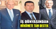 İş Dünyasından Hükümete Tam Destek