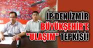 İŞÇİ PARTİSİ'NDEN İZMİR BÜYÜKŞEHİR'E "ULAŞIM" TEPKİSİ!