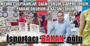 İşportacı 'BAKAN' oğlu