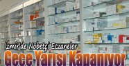 İzmir’de nöbetçi eczaneler gece yarısı kapanıyor