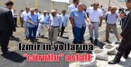 İzmir’in yollarına “cüruflu” asfalt