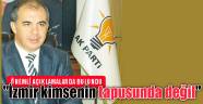 ''İzmir kimsenin tapusunda değil''