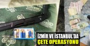 İzmir Ve İstanbul'da Çete Operasyonu, 14 Gözaltı