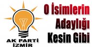 İzmir'de O İsimlerin Adaylığı Kesin Gibi!