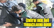 İzmir'de Okul Önü Torbacılarına Darbe