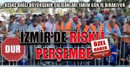 İzmir'de riskli perşembe