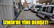 İzmir'de Yine Dehşet!