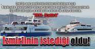 İzmirlinin istediği oldu