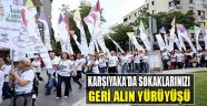 Karşıyaka'da Sokaklarınızı Geri Alın Yürüyüşü