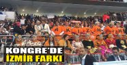 Kongre'de İzmir Farkı