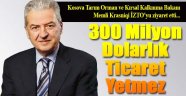 Kosova ile 300 Milyon Dolarlık Ticaret Yetmez