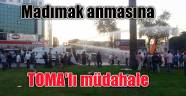 Madımak anmasına TOMA'lı müdahale