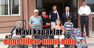 MAVİ KAPAKLAR ENGELLİLERE UMUT OLDU