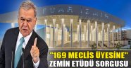 Meclis Üyelerine Zemin Etüdü Sorgusu