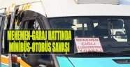 Menemen-Garaj Hattında Minibüs-Otobüs Savaşı