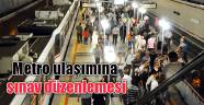 Metro ulaşımına sınav düzenlemesi