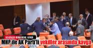 MHP ile AK Parti'li vekiller arasında kavga