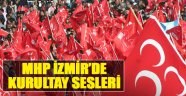 MHP İzmir’de “Kurultay” Sesleri