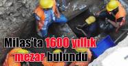 Milas'ta 1600 yıllık mezar bulundu