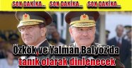 Özkök ve Yalman Balyoz'da tanık olarak dinlenecek