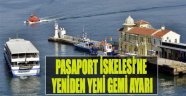 Pasaport İskelesi'ne Yeniden Yeni Gemi Ayarı!