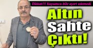 Sahte Altını Kuyumcu Ayırt Edemedi!