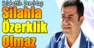 Selahattin Demirtaş: Silahla özerklik olmaz