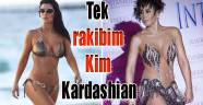 Tek rakibim Kim Kardashian