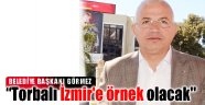 “Torbalı İzmir'e örnek olacak''