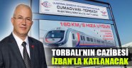 Torbalı'nın Cazibesi İZBAN'la Katlanacak