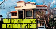 Villa İnşaat Halindeyse Bu Faturalar Niye Geldi!