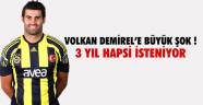 VOLKAN DEMİREL'E ŞOK! 3 YIL HAPİS...