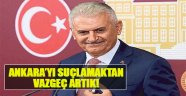 Yıldırım:Ankara’yı Suçlamaktan Vazgeç Artık