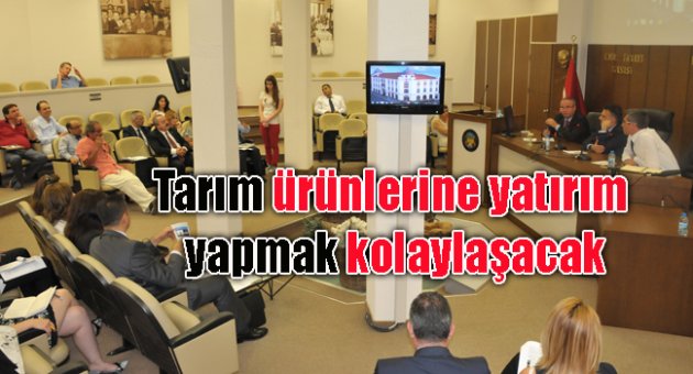 TARIM ÜRÜNLERİNE YATIRIM YAPMAK KOLAYLAŞACAK