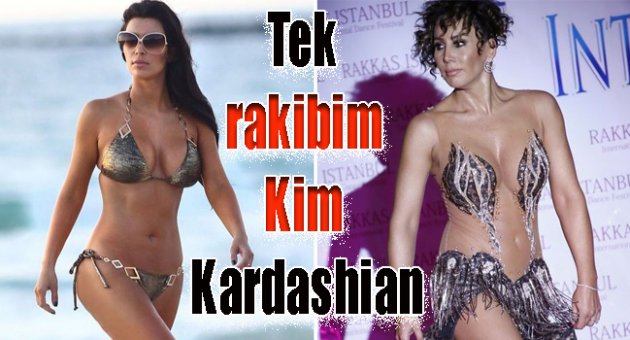 Tek rakibim Kim Kardashian