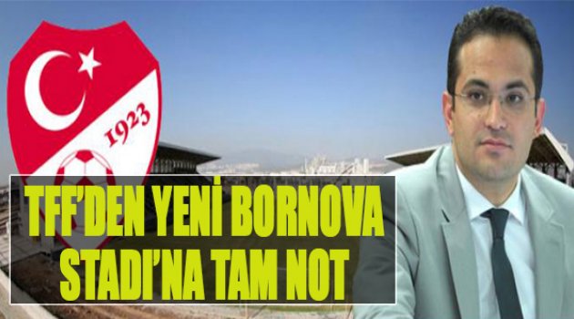 TFF’den Yeni Bornova Stadı’na Tam Not