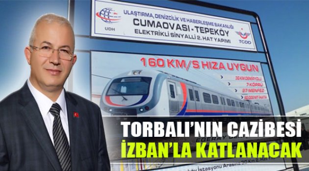 Torbalı'nın Cazibesi İZBAN'la Katlanacak